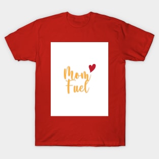 Mom Fuel T-Shirt